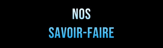 NOS SAVOIR-FAIRE